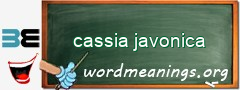 WordMeaning blackboard for cassia javonica